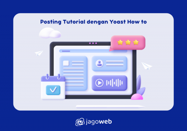 Cara Mudah Membuat Postingan Tutorial Menggunakan Yoast How To