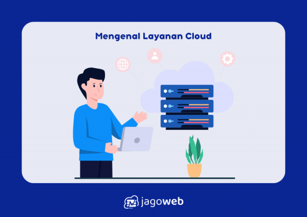 Mengenal Layanan Cloud Computing Lebih Dalam