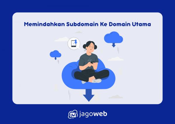 Cara Memindahkan Subdomain ke Domain Utama: Memindahkan Subdomain dengan Mudah