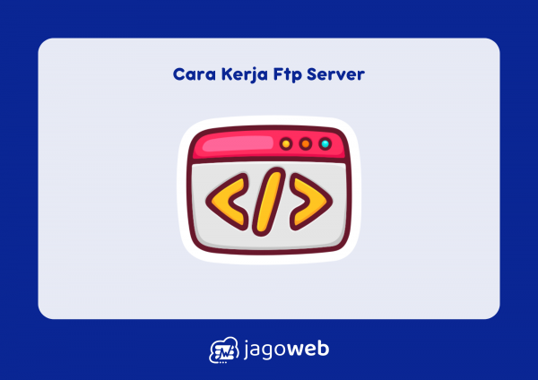 Cara Kerja Ftp Server untuk Mengelola File dengan Efisien
