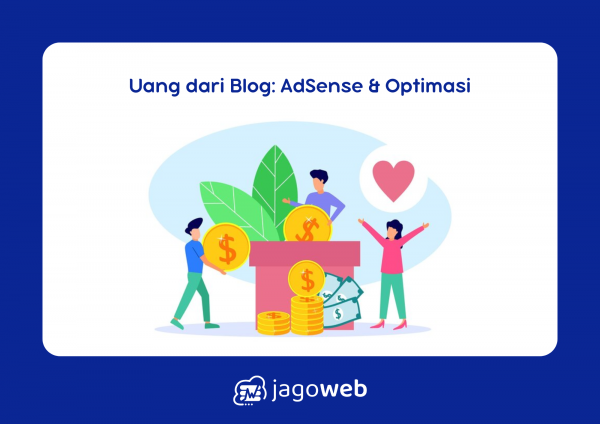 Cara Menghasilkan Uang dari Blog Google AdSense dengan Optimasi yang Efektif