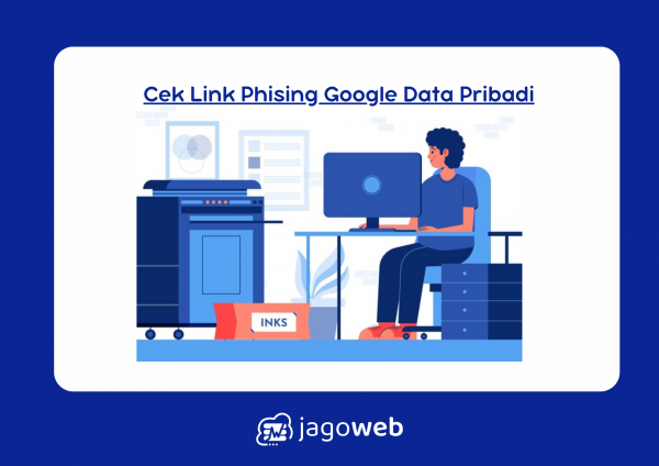 Cek Link Phising Google untuk Melindungi Data Pribadi Anda