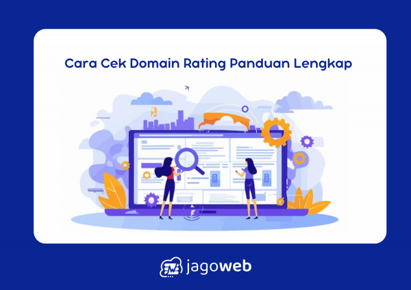 Cara Cek Domain Rating: Panduan Lengkap dan Tools Terbaik