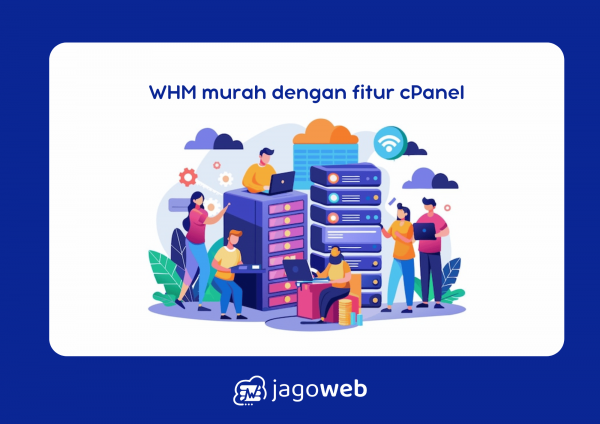 WHM Murah dengan Fitur cPanel Lengkap untuk Manajemen Hosting Lebih Efisien