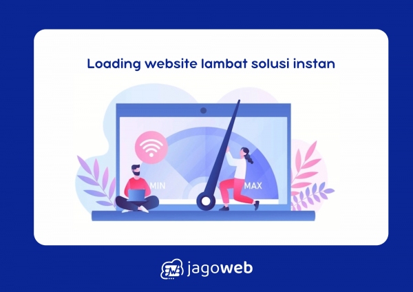 Loading website lambat: penyebab dan solusi instan