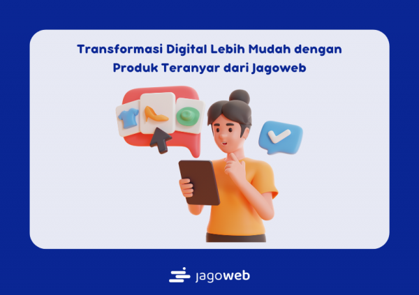 Transformasi Digital Lebih Mudah dengan Produk Teranyar dari Jagoweb