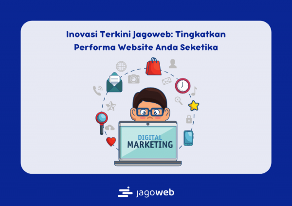Inovasi Terkini Jagoweb: Tingkatkan Performa Website Anda Seketika