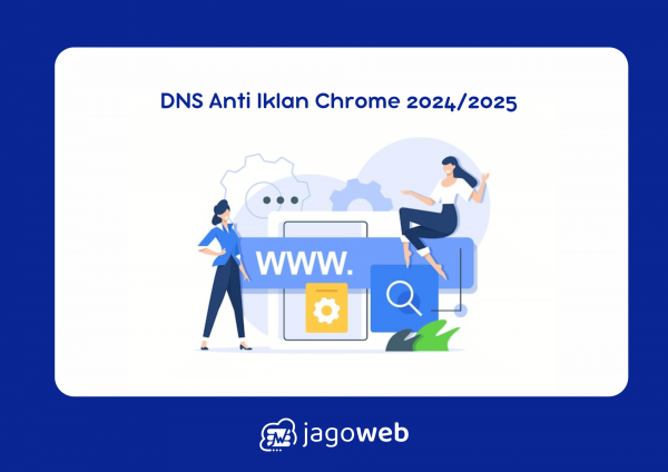 DNS Anti Iklan Chrome 2024/2025 dengan Pengaturan Simpel