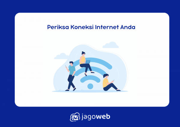 Periksa Koneksi Internet Anda Lalu Coba Lagi: Solusi Cepat untuk Masalah Sehari-hari