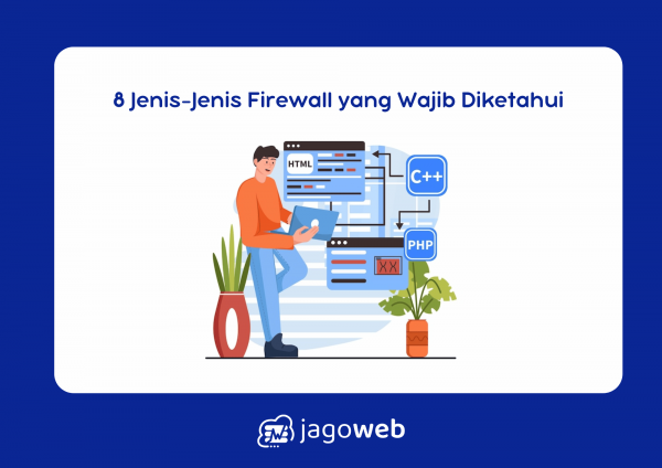8 Jenis-Jenis Firewall yang Wajib Diketahui Profesional IT