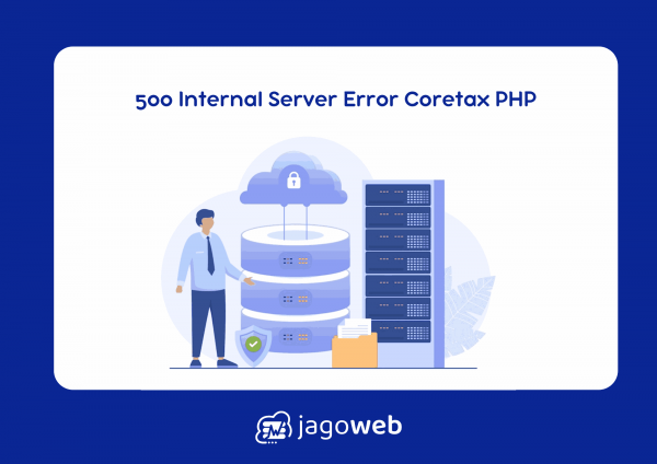 500 Internal Server Error Coretax PHP: Cara Mengatasinya Efektif