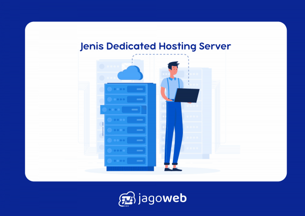 Jenis Dedicated Hosting Server: Perbandingan Managed vs Unmanaged