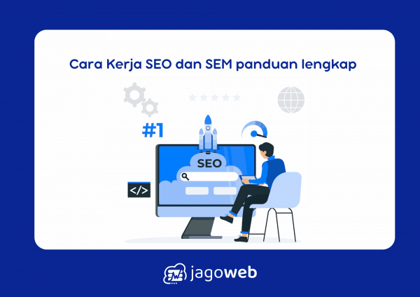 Cara Kerja SEO dan SEM panduan lengkap optimasi untuk bisnis Anda