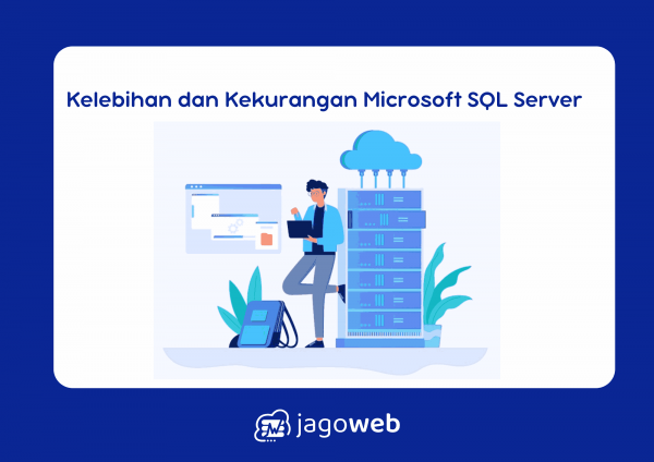 Kelebihan dan Kekurangan Microsoft SQL Server Terperinci!