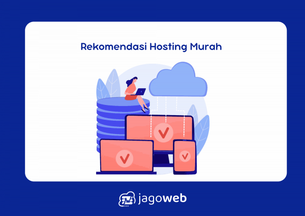 Rekomendasi Hosting Murah dengan Kualitas Terjamin Nyata!