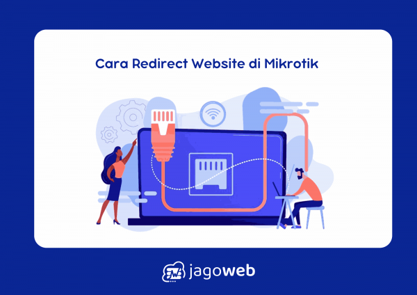 Cara Redirect Website di Mikrotik demi Keamanan Terjaga!