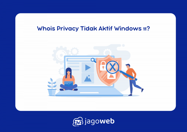 Whois Privacy Tidak Aktif Windows 11? Atasi dengan Mudah!