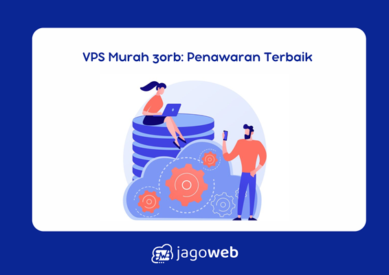VPS Murah 30rb: Penawaran Terbaik untuk Kebutuhan Anda