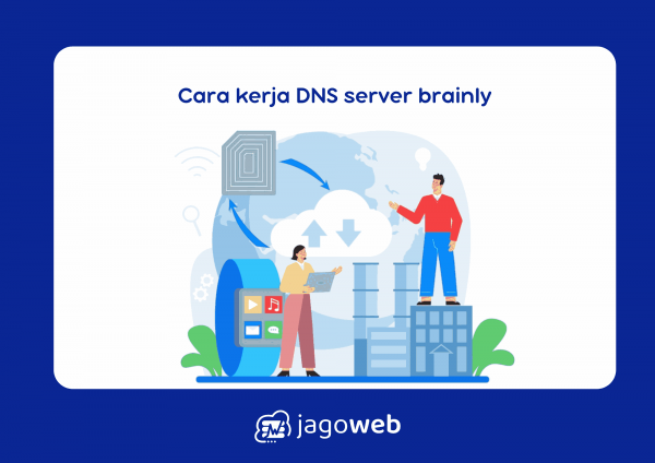 Cara kerja DNS server brainly terlengkap mudah dipahami sekarang