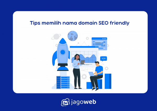 Tips Memilih Nama Domain SEO Friendly Untuk Ranking Web Teratas