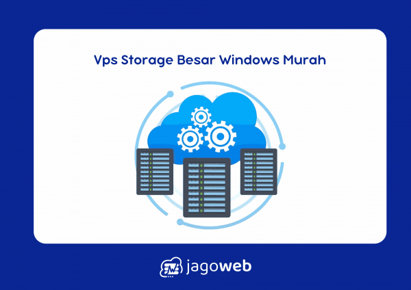 Vps Storage Besar Windows Murah: Rekomendasi Terbaik Indonesia