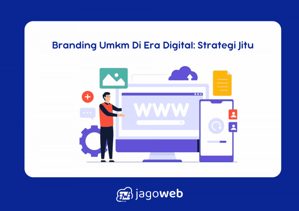 Branding UMKM di Era Digital: Strategi Jitu Biar Bisnismu Cepat Naik Kelas