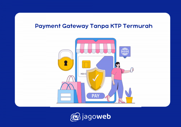 Payment Gateway Tanpa KTP Termurah & Proses Cepat Terbaru
