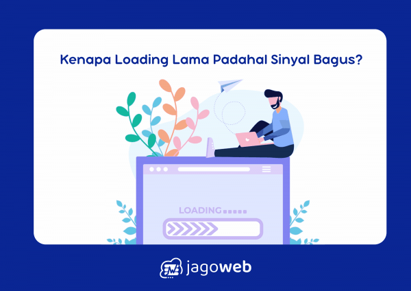 Kenapa Loading Lama Padahal Sinyal Bagus? Ini Solusinya