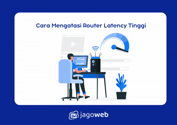 Cara Mengatasi Router Latency Tinggi Agar Kembali Normal