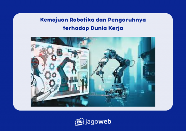 Kemajuan Robotika dan Pengaruhnya terhadap Dunia Kerja