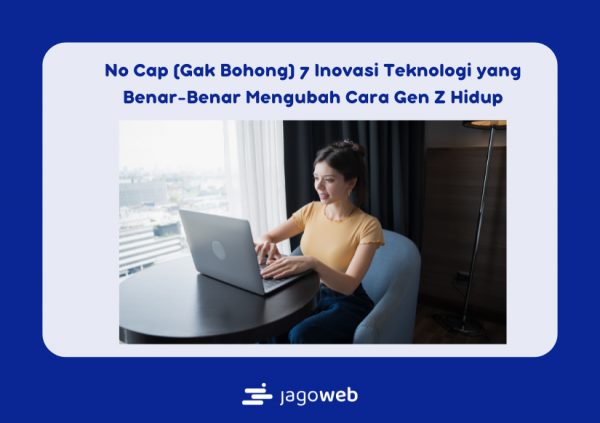 No Cap (Gak Bohong) 7 Inovasi Teknologi yang Benar-Benar Mengubah Cara Gen Z Hidup