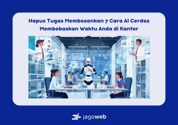 Hapus Tugas Membosankan 7 Cara AI Cerdas Membebaskan Waktu Anda di Kantor