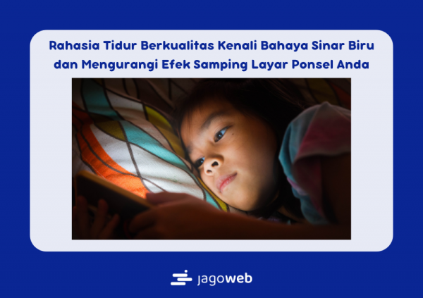 Rahasia Tidur Berkualitas Kenali Bahaya Sinar Biru dan Mengurangi Efek Samping Layar Ponsel Anda