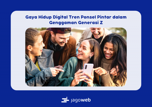 Gaya Hidup Digital Tren Ponsel Pintar dalam Genggaman Generasi Z