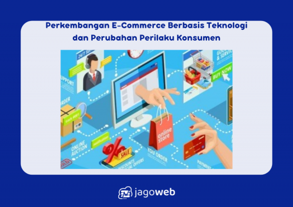 Perkembangan E-Commerce Berbasis Teknologi dan Perubahan Perilaku Konsumen
